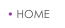 • HOME
