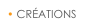 • CRÉATIONS